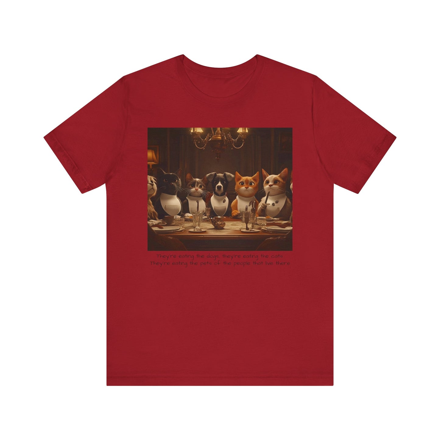 They're eating the dogs...T-shirt