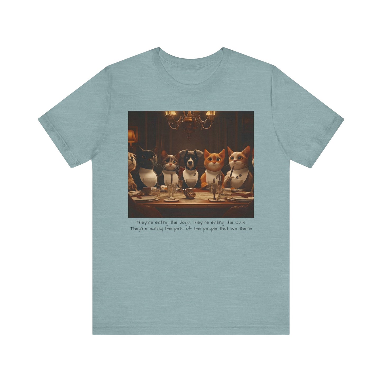 They're eating the dogs...T-shirt