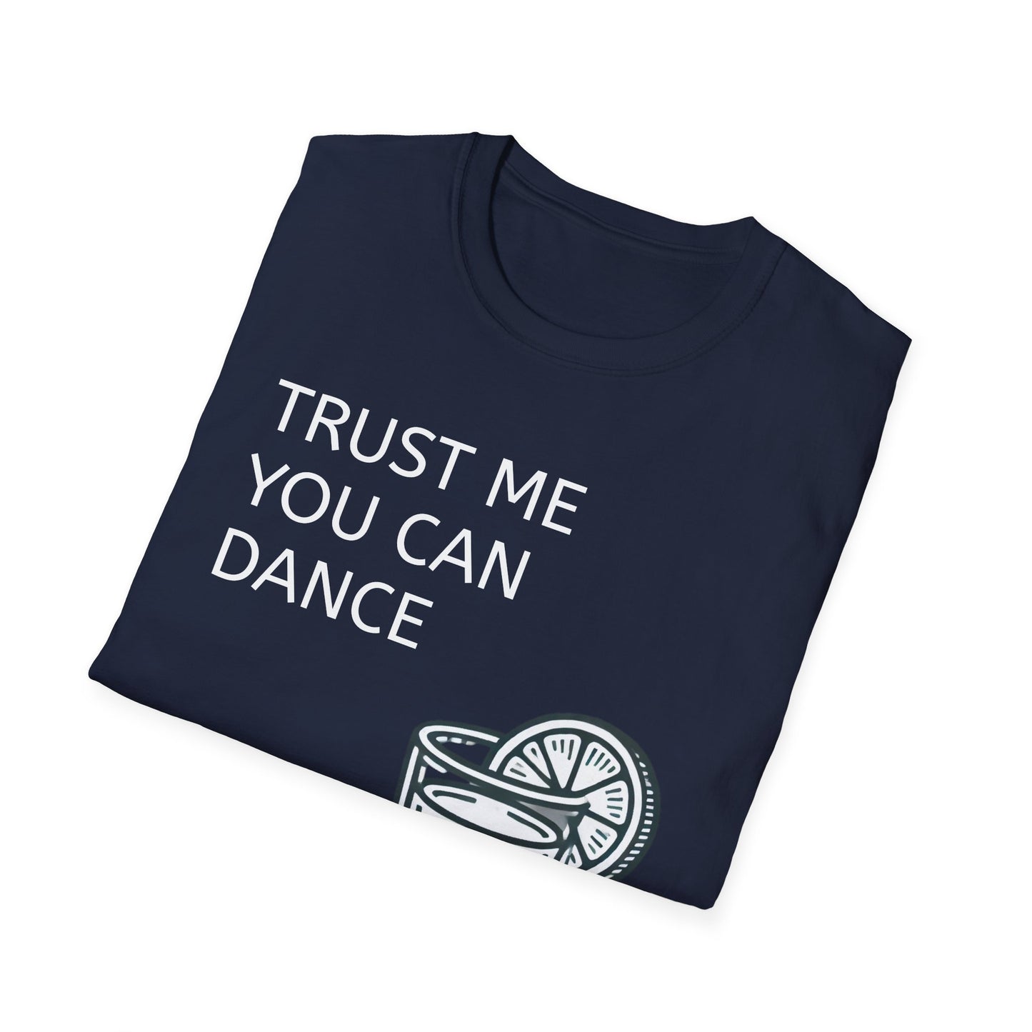Trust Me You Can Dance Unisex Softstyle T-Shirt - Perfect for Parties & Celebrations