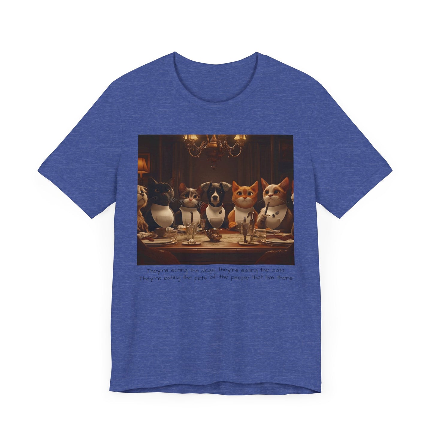They're eating the dogs...T-shirt