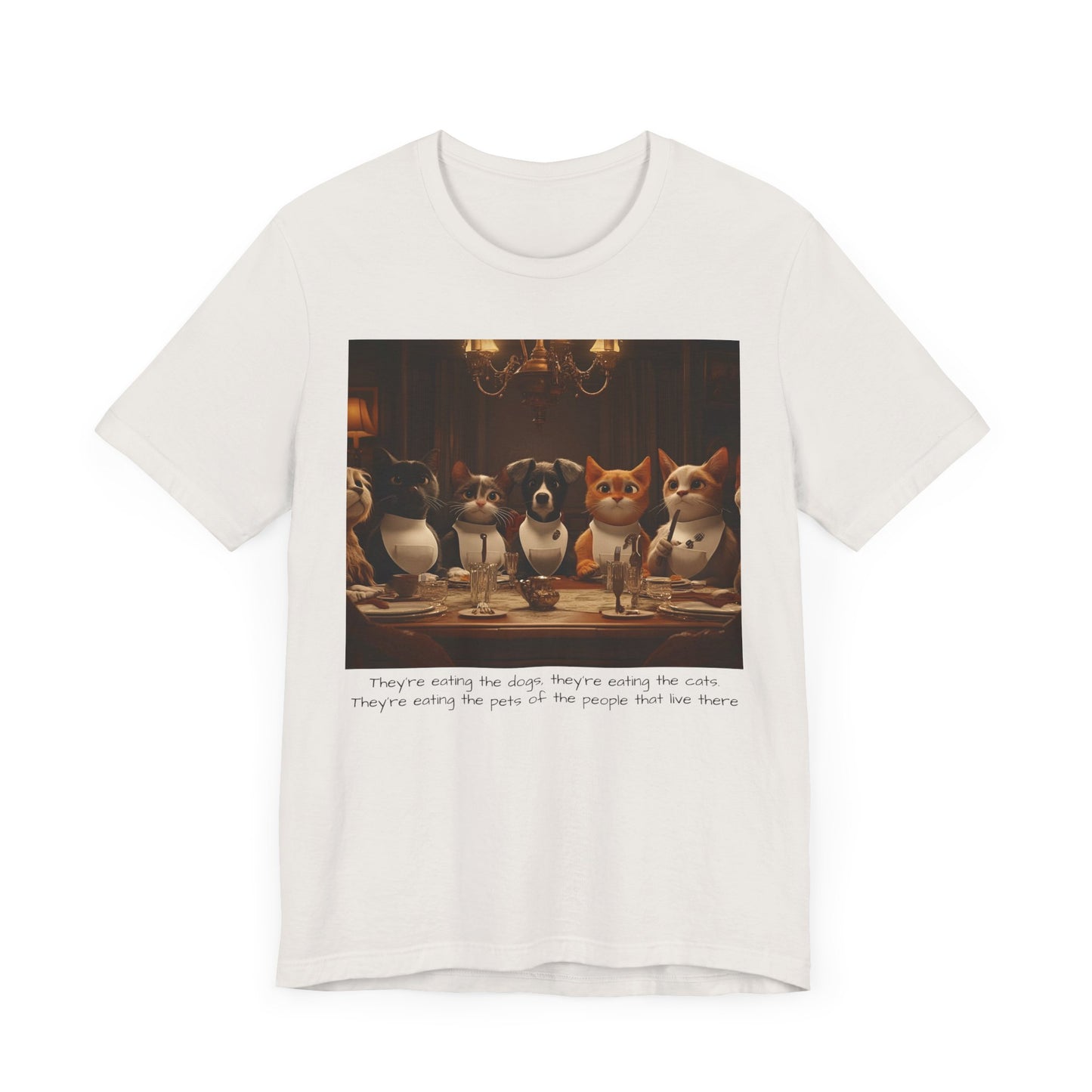 They're eating the dogs...T-shirt