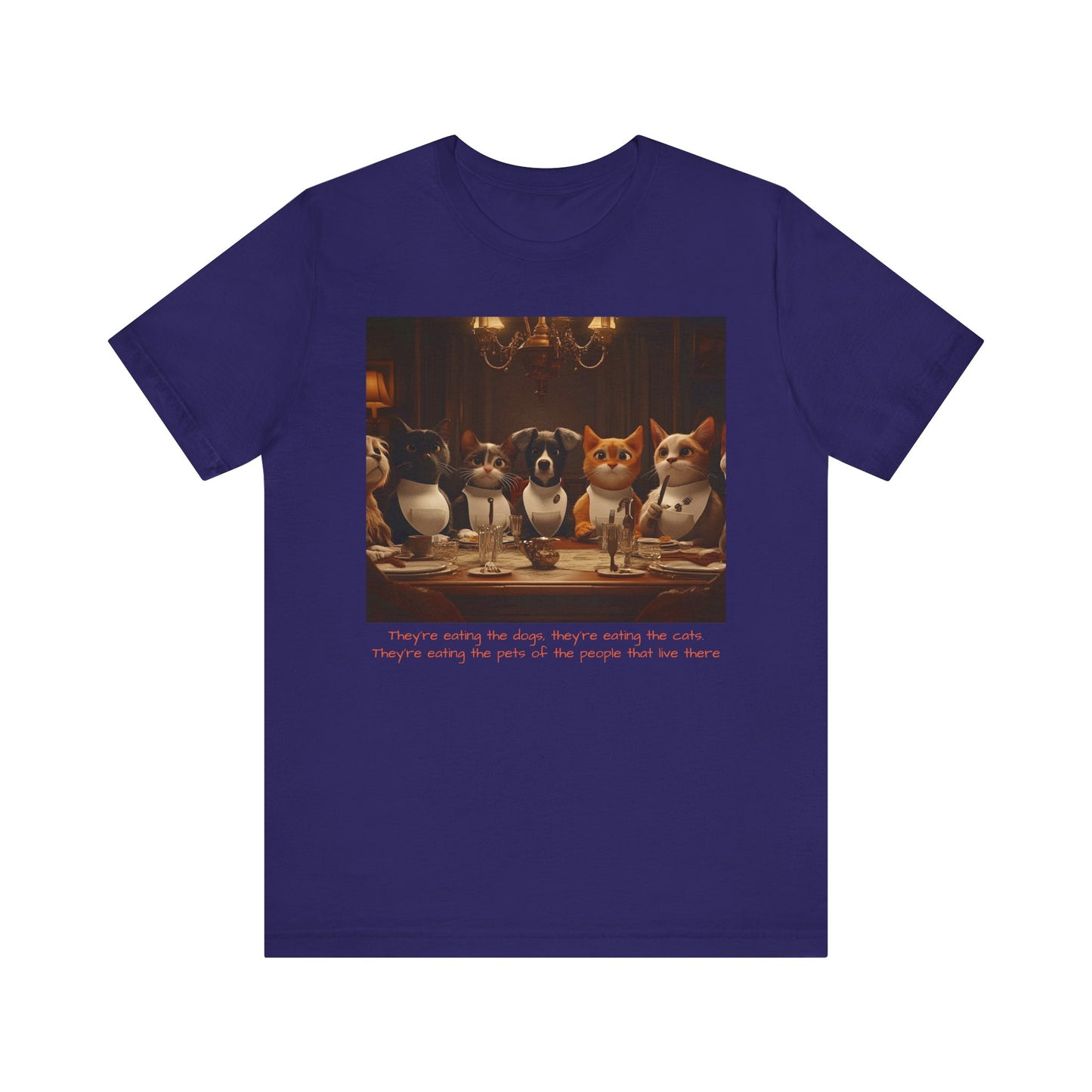 They're eating the dogs...T-shirt