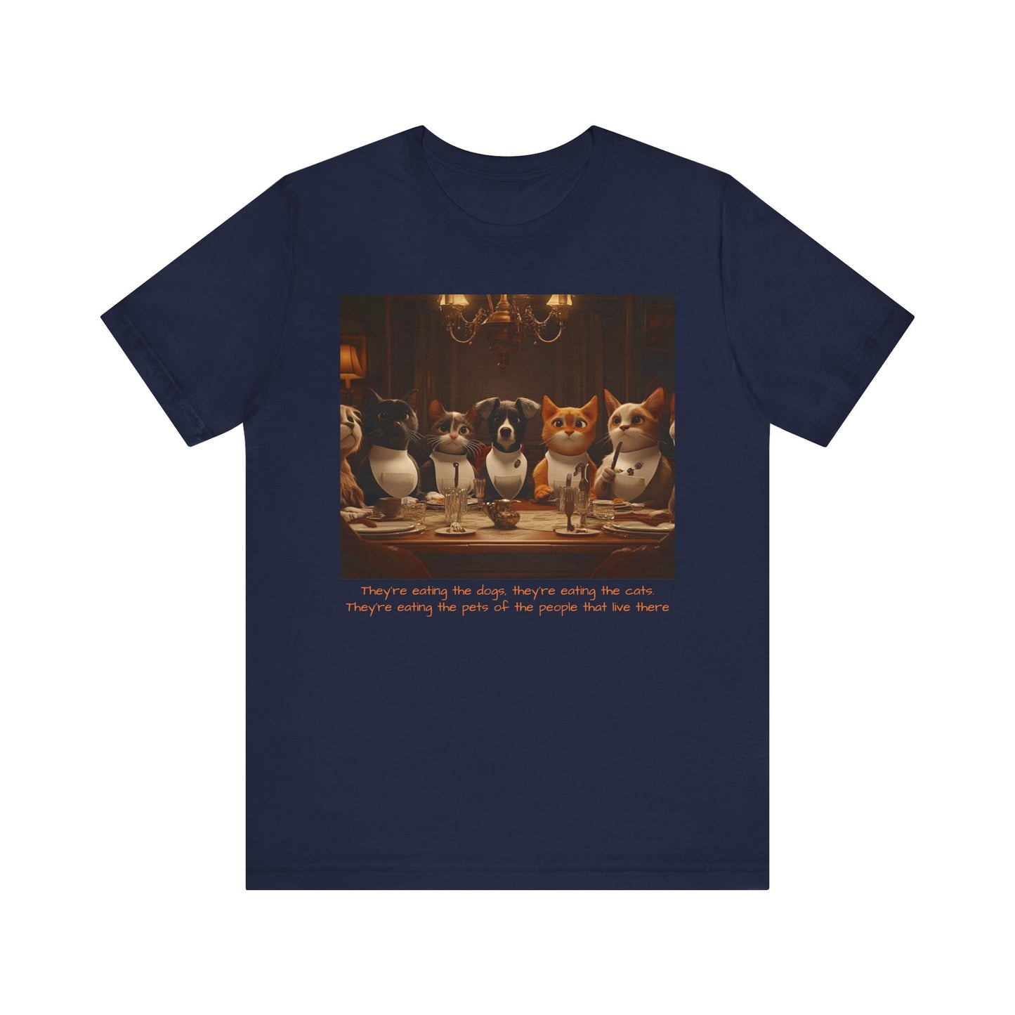 They're eating the dogs...T-shirt