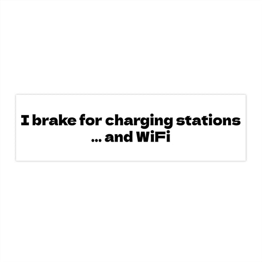 Car Bumper Stickers - I Brake for Charging Stations and WiFi