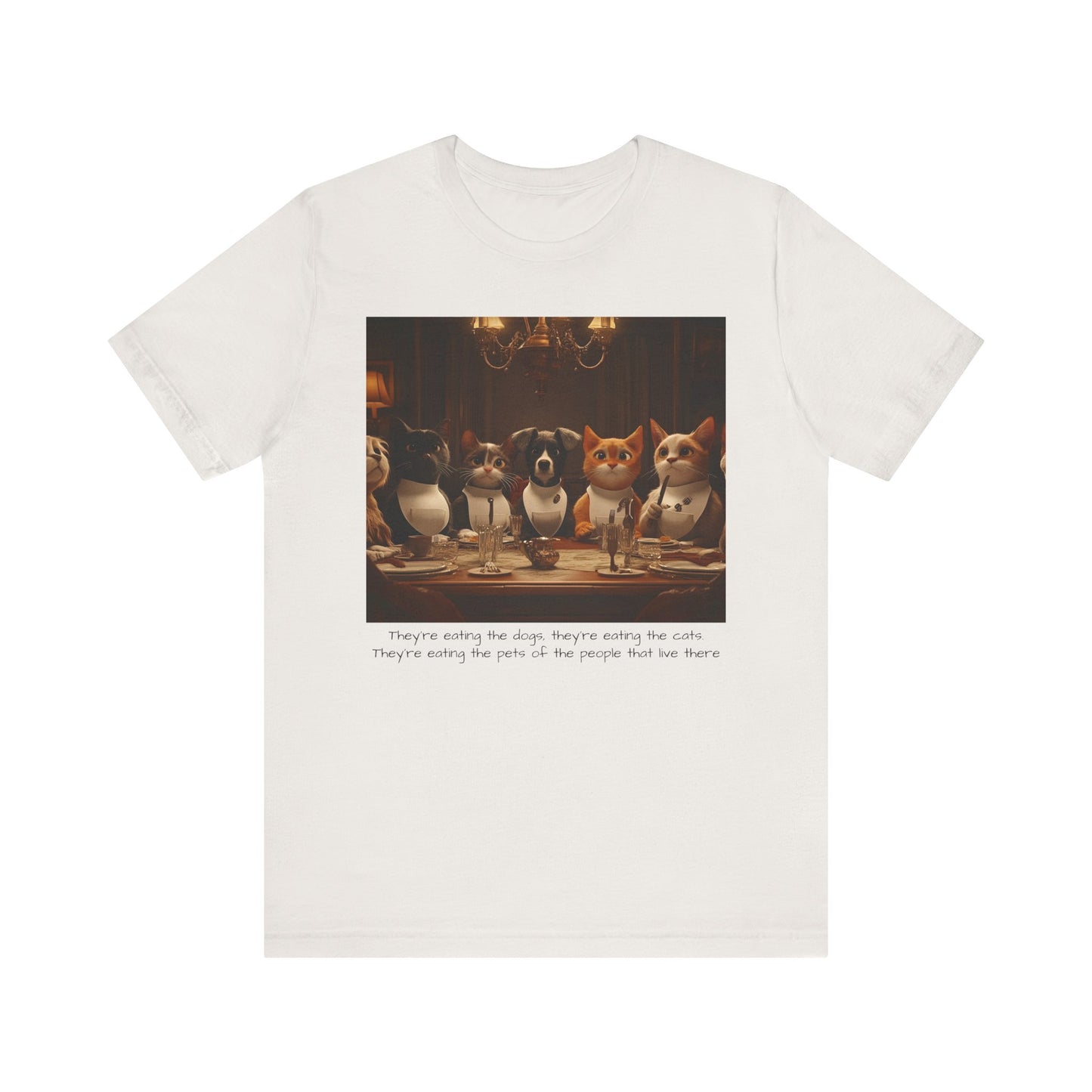 They're eating the dogs...T-shirt