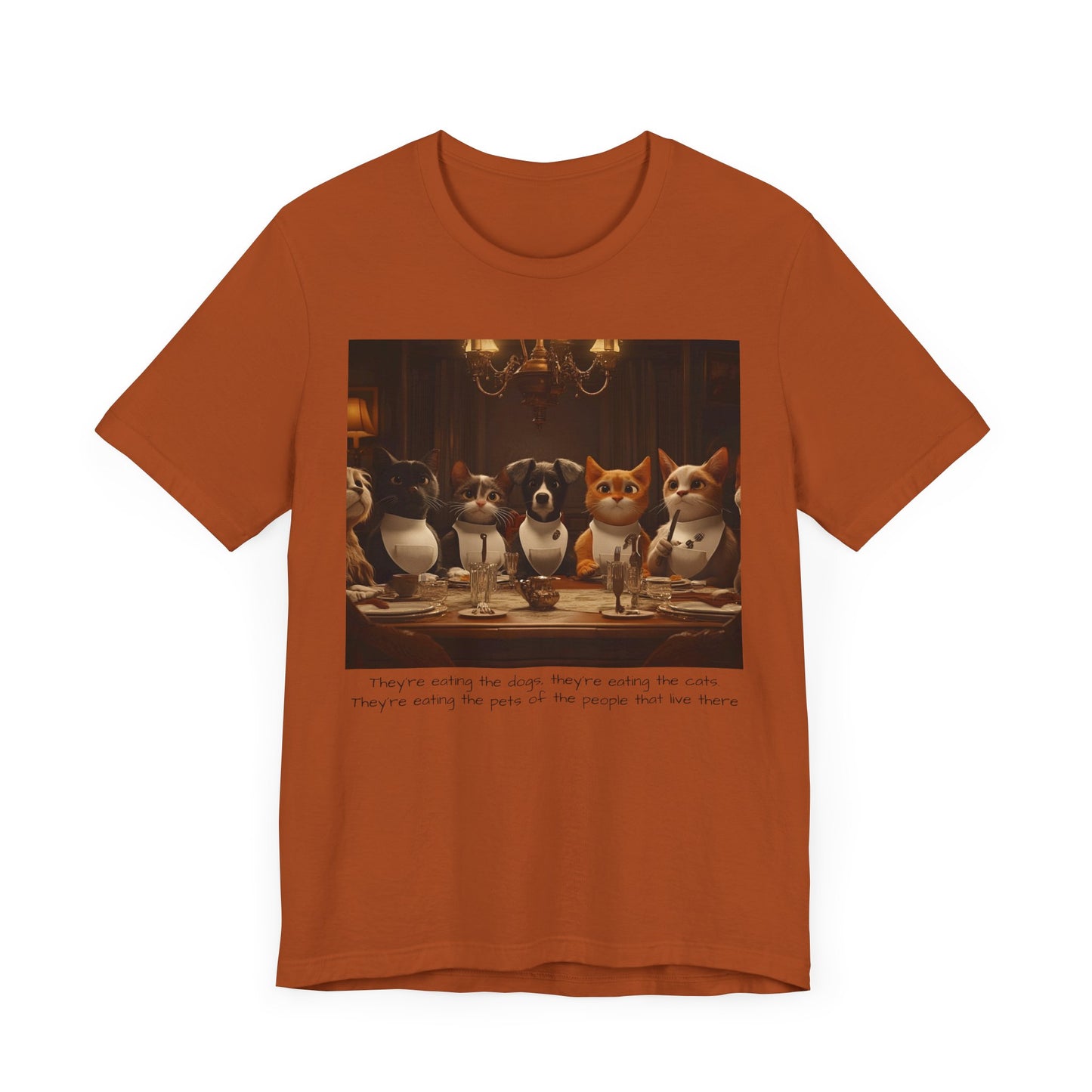 They're eating the dogs...T-shirt