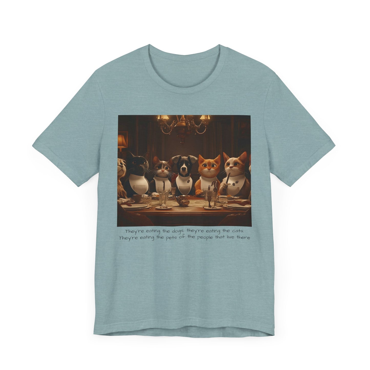 They're eating the dogs...T-shirt