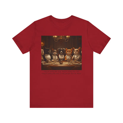 They're eating the dogs...T-shirt