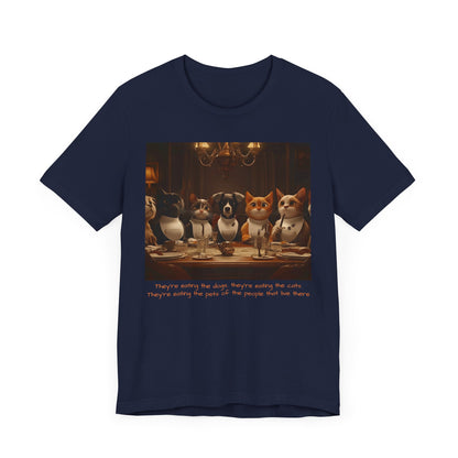 They're eating the dogs...T-shirt