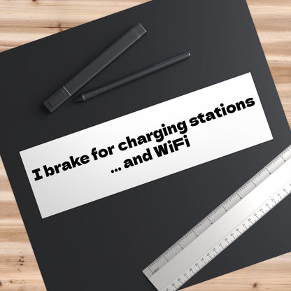Car Bumper Stickers - I Brake for Charging Stations and WiFi