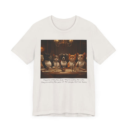 They're eating the dogs...T-shirt