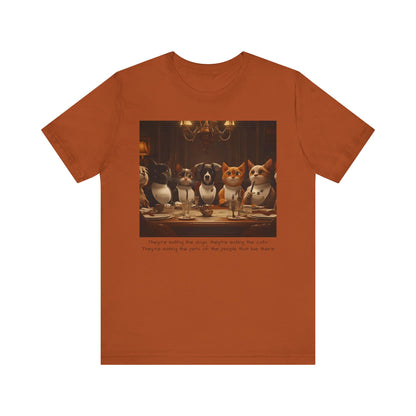They're eating the dogs...T-shirt