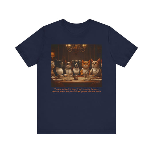 They're eating the dogs...T-shirt