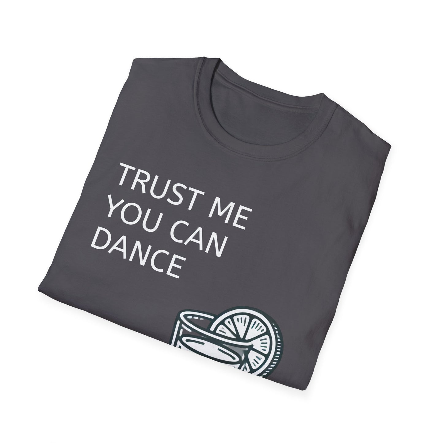 Trust Me You Can Dance Unisex Softstyle T-Shirt - Perfect for Parties & Celebrations