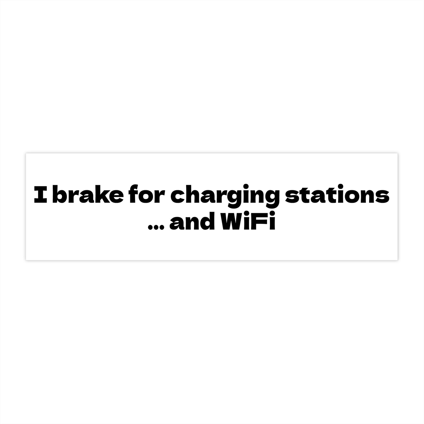 Car Bumper Stickers - I Brake for Charging Stations and WiFi